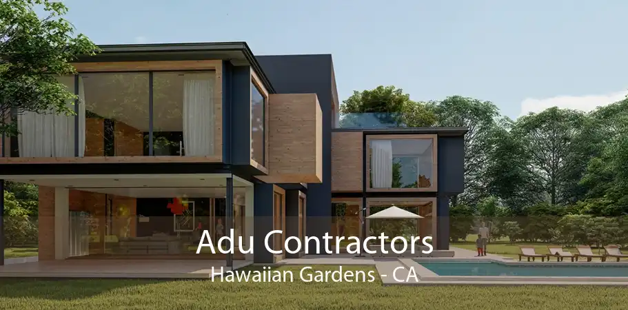 Adu Contractors Hawaiian Gardens - CA